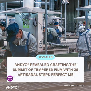 Ultimate iPhone Screen Protector: Unveiling AndyQ®'s 26-Step Superior Tempered Glass Crafting